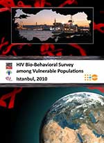 HIV Bio-Behavioral Survey
among Vulnerable Populations
İstanbul, 2010