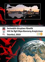 İncinebilir Gruplara Yönelik HIV ile İlgili
                Biyo-Davranış Araştırması İstanbul, 2010